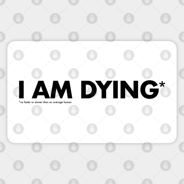 I'm dying * Sticker by AO01